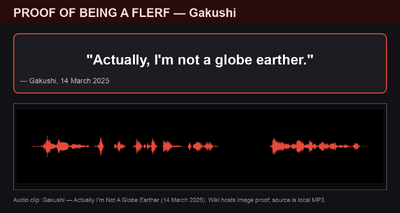 Gakushi, 14 March 2025: "Actually, I'm not a globe earther."